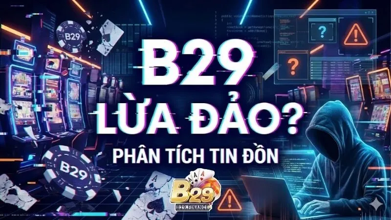 b29-lua-dao-thong-tin-dang-gay-xon-xao-cong-dong